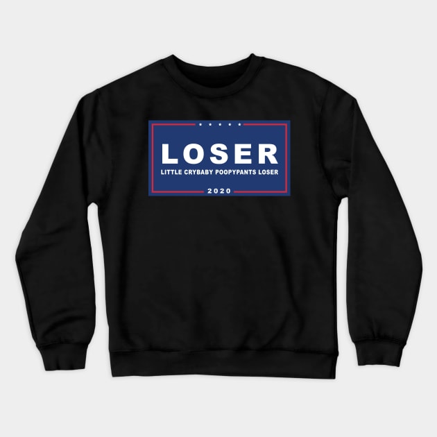 Loser Crybaby Poopypants - Funny Anti-Trump Crewneck Sweatshirt by tommartinart